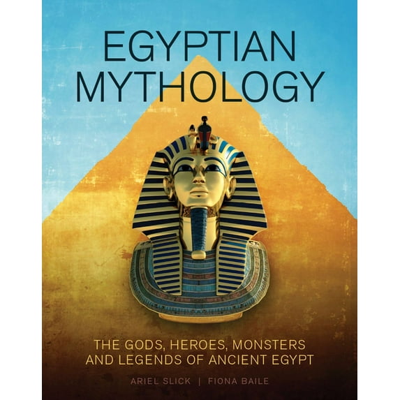 Egyptian Mythology: The Gods, Heroes, Monsters and Legends of Ancient Egypt, (Hardcover)