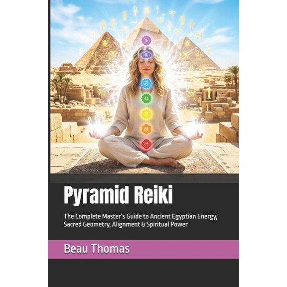 Egyptian Reiki Collection Pyramid Reiki: The Complete Master's Guide to Ancient Egyptian Energy, Sacred Geometry, Alignment & Spiritual Power, (Paperback)
