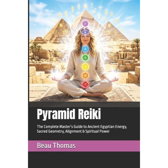 Egyptian Reiki Collection Pyramid Reiki: The Complete Master's Guide to Ancient Egyptian Energy, Sacred Geometry, Alignment & Spiritual Power, (Paperback)
