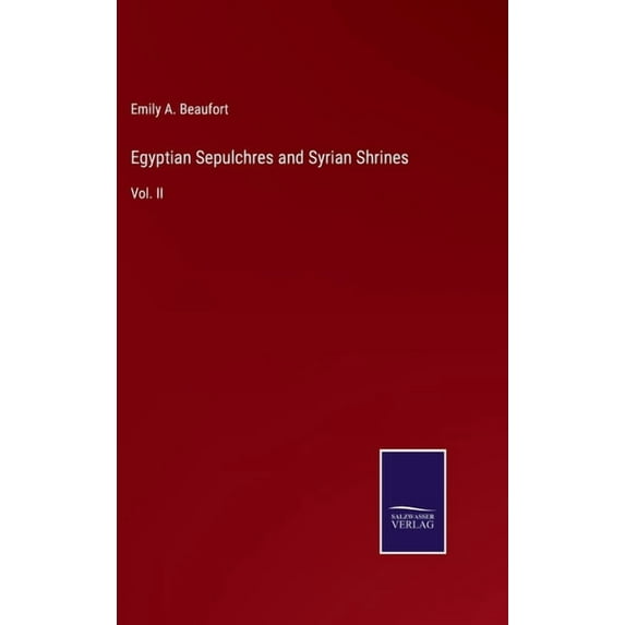 Egyptian Sepulchres and Syrian Shrines: Vol. II (Hardcover)