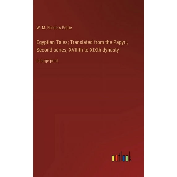 Egyptian Tales; Translated from the Papyri, Second series, XVIIIth to XIXth dynasty: in large print, (Hardcover)