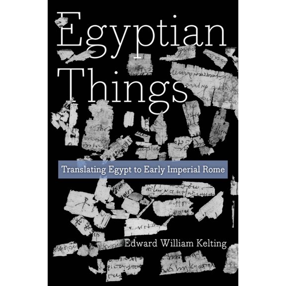 Egyptian Things: Translating Egypt to Early Imperial Rome, (Paperback)