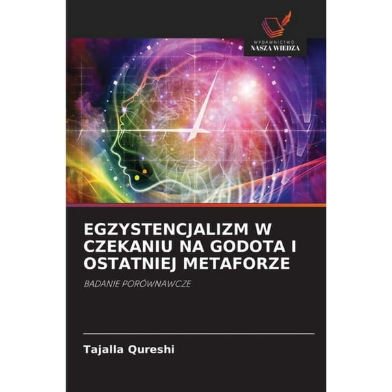 Egzystencjalizm W Czekaniu Na Godota I Ostatniej Metaforze, (Paperback)