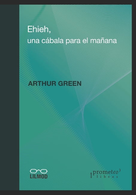 Ehieh: Una CÃ¡bala para el maÃ±ana, (Paperback)