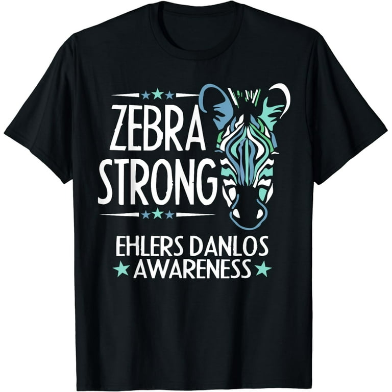Zebra Strong - Ehlers Danlos Syndrome Eds Awareness T-Shirt Zebra Strong - Ehlers Danlos Syndrome Eds Awareness T-Shirt