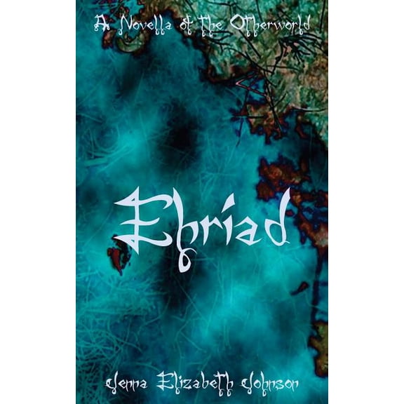 Otherworld: Ehriad: A Novella of the Otherworld (Paperback)