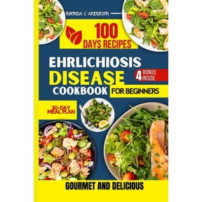 Rhonda C Anderson's Healing Kitchen Ehrlichiosis Disease Cookbook for Beginners: Balancing Your Diet for Optimal Health, Book 19, (Paperback)