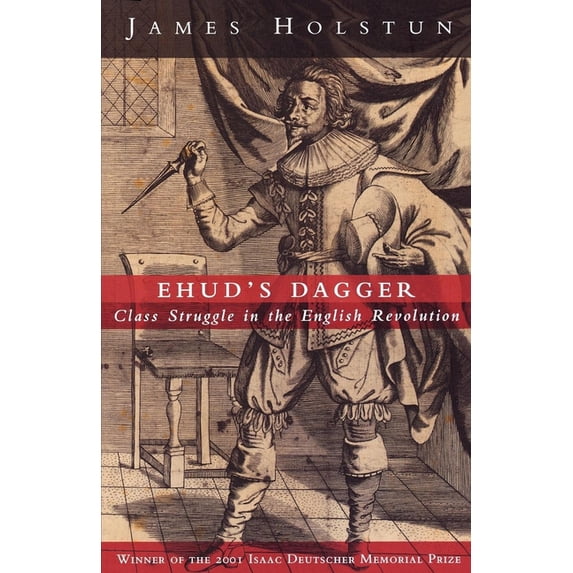Ehud's Dagger: Class Struggle in the English Revolution, (Paperback)