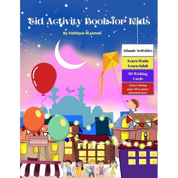 Eid Activity Book For Kids: coloring illustrated book for 4-9 years kids with Eid fun activities, learn Wudu, Salah, Quran, Dua's, maze game's and more of Eid activities like cut, fold and paste.Best