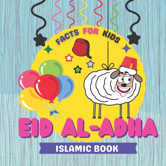 Eid Al Adha Facts For Kids: A Children's Book Introducing Eid Al-Adha ( Toddler Islamic Books About Muslims Holiday, (Paperback)