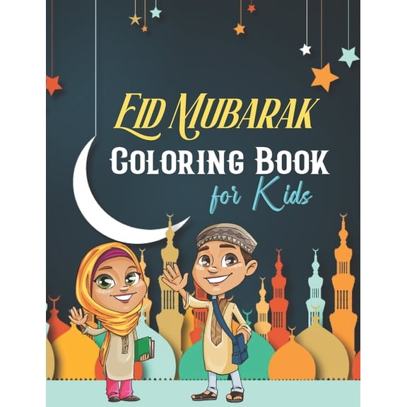 Eid Mubarak Coloring Book for Kids: A Eid Coloring book for Muslim Children Kids Islam Activity Book (Paperback)