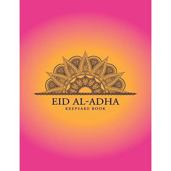 Eid al-Adha Keepsake Book: Collect Memories Through Writing Messages, Quotes, Adding Photos and Other Memorabilia to Treasure Forever (Paperback)
