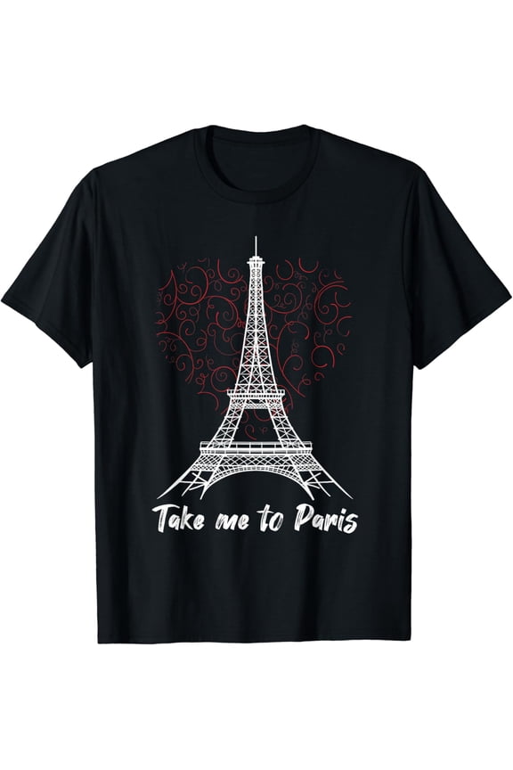 Eiffel Tower Take me to Paris Love France Souvenir French T-Shirt