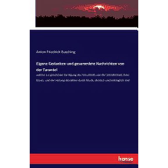 Eigene Gedanken und gesammlete Nachrichten von der Tarantel: welche zur gnzlichen Vertilgung des Vorurtheils von der Schdlichkeit ihres Bisses, und der Heilung desselben durch Musik, dienlich und hi