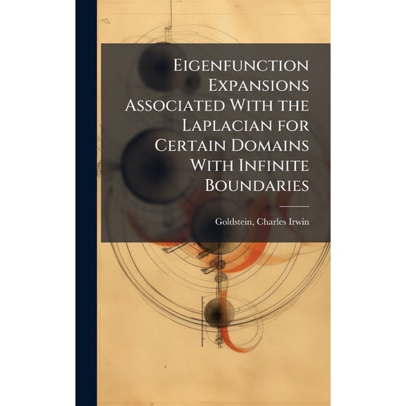 Eigenfunction Expansions Associated With the Laplacian for Certain Domains With Infinite Boundaries, (Hardcover)