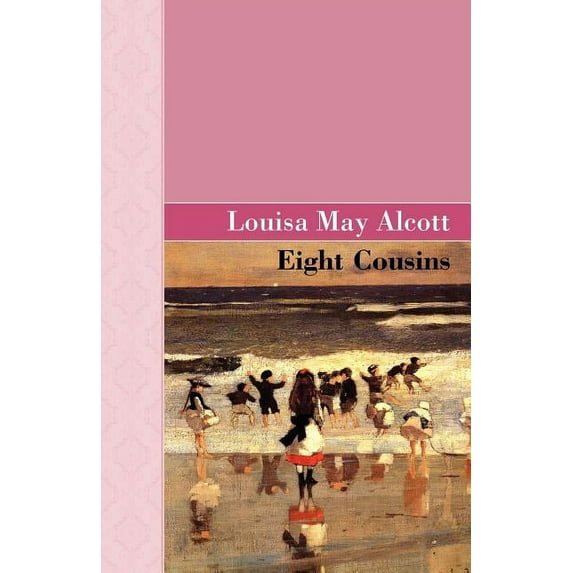 Eight Cousins (Paperback) by Louisa May Alcott