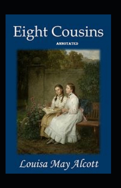 Eight Cousins annotated (Paperback)