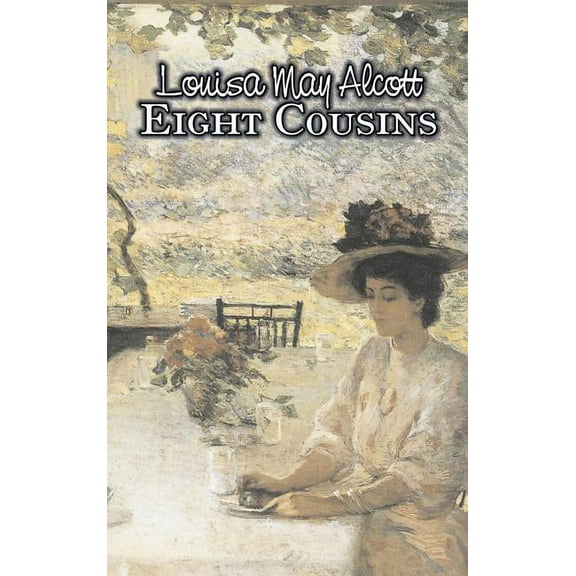 Eight Cousins by Louisa May Alcott, Fiction, Family, Classics, (Hardcover)