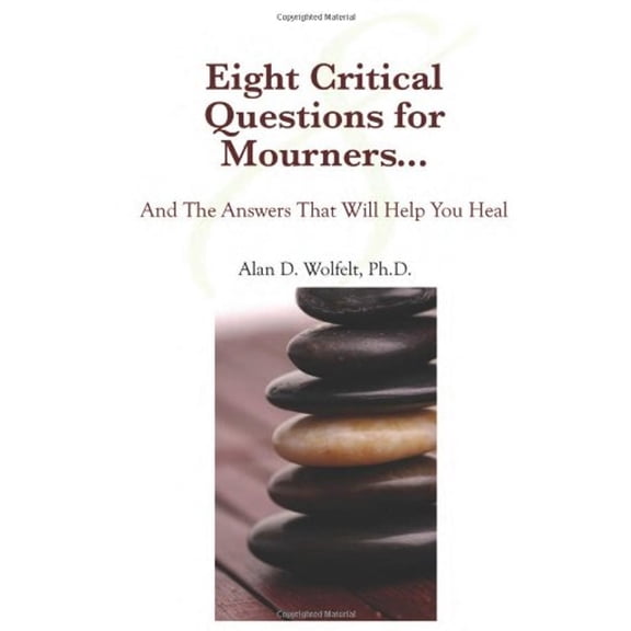 Pre-Owned Eight Critical Questions for Mourners...: And the Answers That Will Help You Heal (Paperback) 1879651629 9781879651623