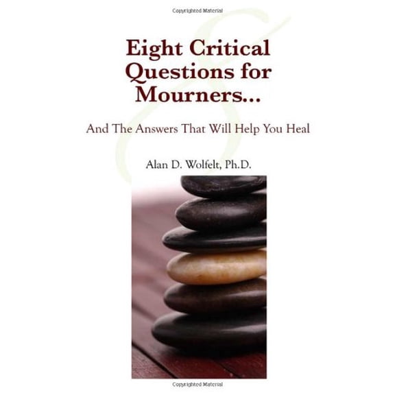 Pre-Owned Eight Critical Questions for Mourners...: And the Answers That Will Help You Heal (Paperback) 1879651629 9781879651623