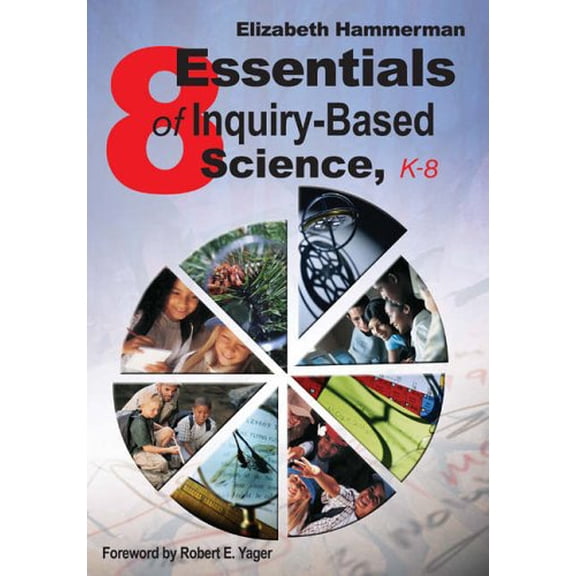 Pre-Owned Eight Essentials of Inquiry-Based Science, K-8 (Paperback) 141291499X 9781412914994