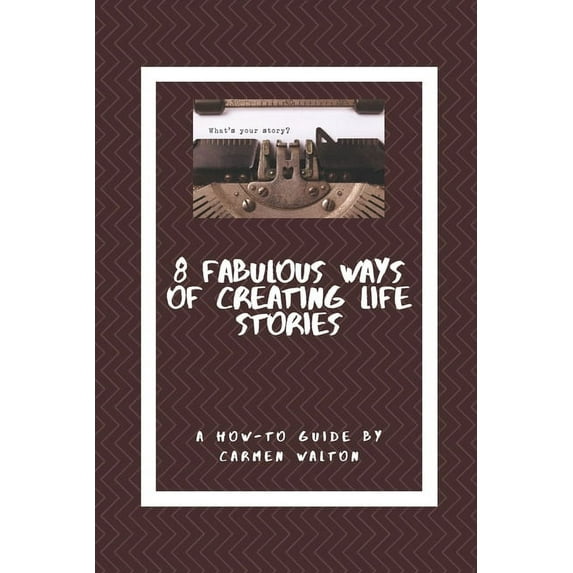 Eight Fabulous Ways to Write Life Stories: a how to guide (Paperback)