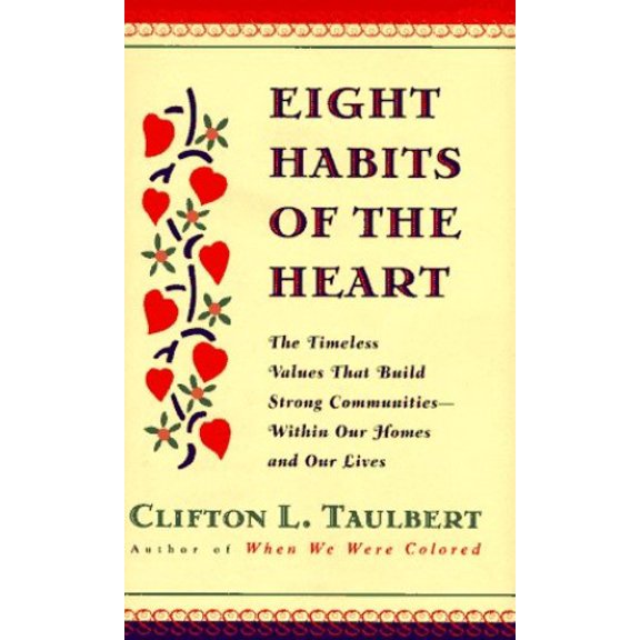 Pre-Owned Eight Habits of the Heart: The Timeless Values That Build Strong Communities - Within Our Homes and Our Lives (Hardcover) 0670875457 9780670875450