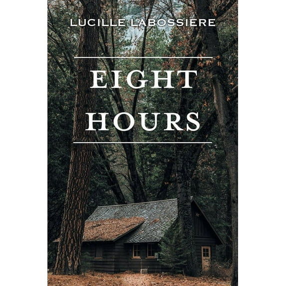 Eight Hours Paperback 1039127029 9781039127029 Lucille Labossiere