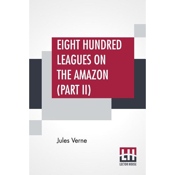 Eight Hundred Leagues On The Amazon (Part II), (Paperback)