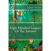Eight Hundred Leagues On The Amazon, Paperback