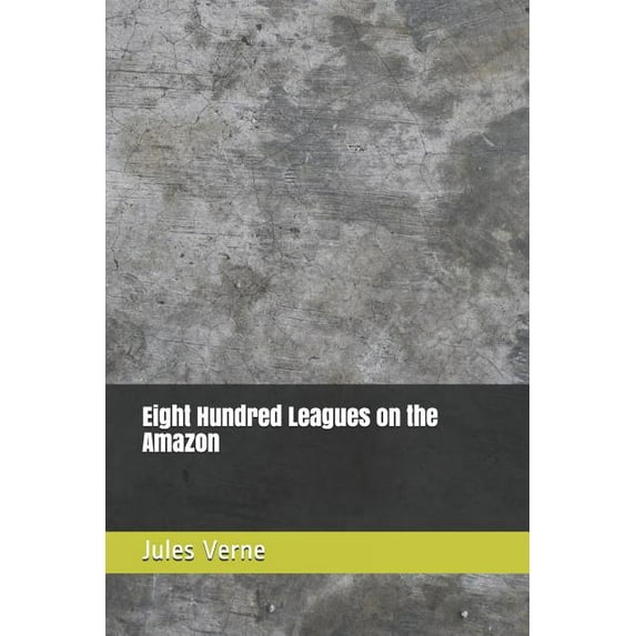 Eight Hundred Leagues on the Amazon (Paperback)