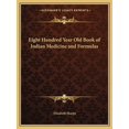 thumbnail image 1 of Eight Hundred Year Old Book of Indian Medicine and Formulas (Paperback), 1 of 1