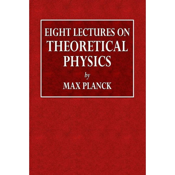 Eight Lectures on Theoretical Physics, (Paperback)
