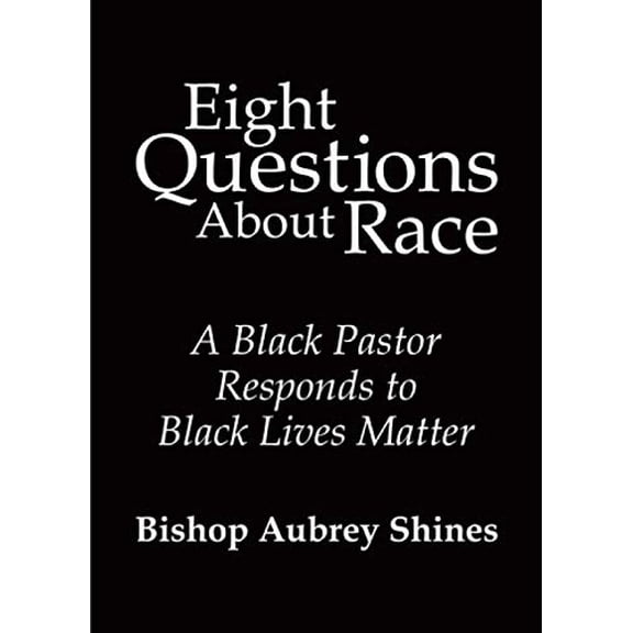 Pre-Owned Eight Questions About Race: A Black Pastor Responds to Black Lives Matter Paperback