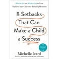thumbnail image 1 of 8 Setbacks That Can Make a Child a Success: What to Do and What to Say to Turn Failures Into Character-Building Moments, (Hardcover), 1 of 1