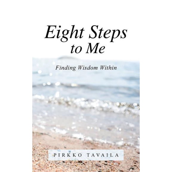 Eight Steps to Me: Finding Wisdom Within, (Paperback)