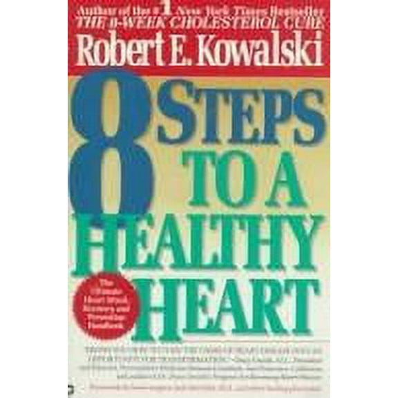 Pre-Owned 8 Steps to a Healthy Heart: The Complete Guide to Heart Disease Prevention and Recovery from Heart Attack and Bypass Surgery Paperback