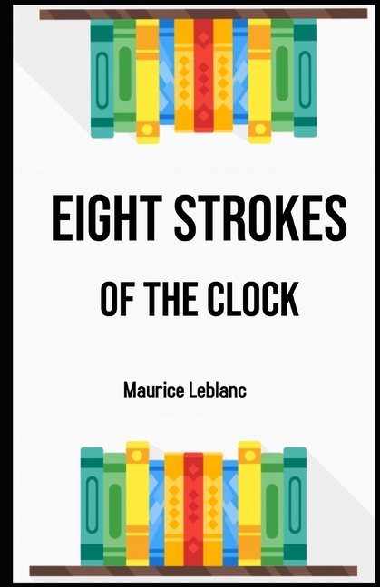 Eight Strokes of the Clock Illustrated (Paperback)