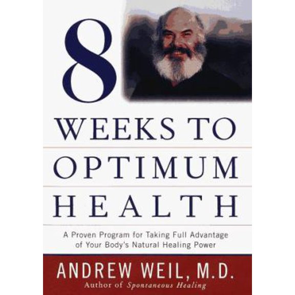 Eight Weeks to Optimum Health (Hardcover) by Andrew Weil