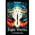 thumbnail image 1 of Eight Weeks to a Complete Novel: Write Faster, Write Better, Be More Organized (Paperback), 1 of 1