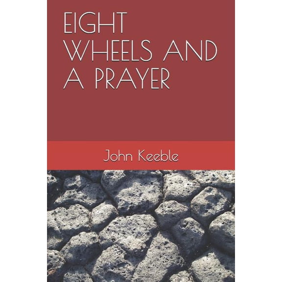 Eight Wheels and A Prayer, (Paperback)