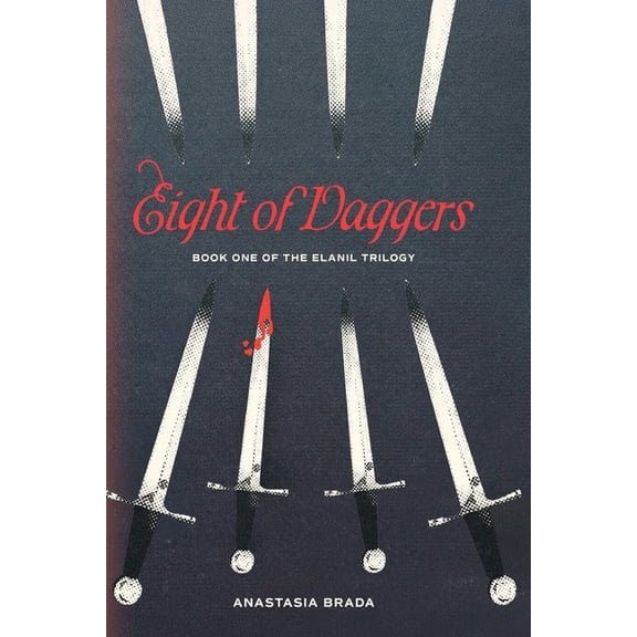 Eight of Daggers: Book One of the Elanil Trilogy, (Paperback)