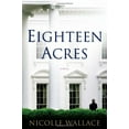 thumbnail image 1 of Pre-Owned Eighteen Acres: A Novel Hardcover Nicolle Wallace, 1 of 1
