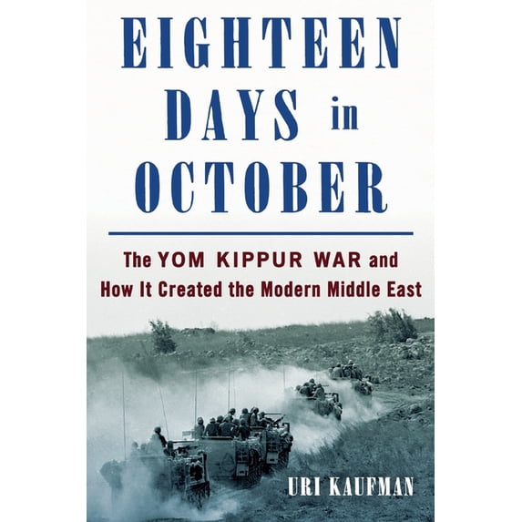 Eighteen Days in October: The Yom Kippur War and How It Created the Modern Middle East, (Paperback)