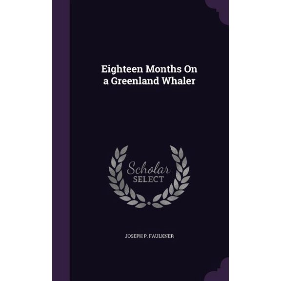 Eighteen Months On a Greenland Whaler (Hardcover)