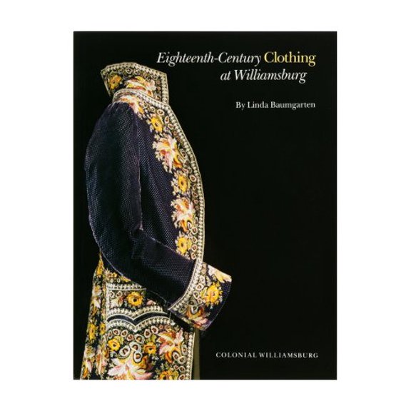 Pre-Owned Eighteenth-Century Clothing at Williamsburg (Williamsburg Decorative Arts Series) (Paperback) 0879351098 9780879351090