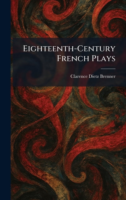 Eighteenth-Century French Plays, (Hardcover)