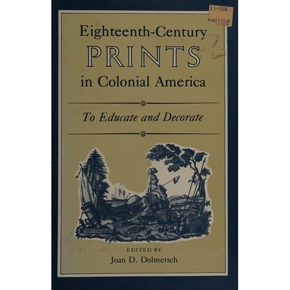 Pre-Owned Eighteenth-Century Prints in Colonial America: To Educate and Decorate (Hardcover) 0879350490 9780879350499