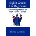 thumbnail image 1 of Eighth Grade: the Beginning: A Coaching Manual for High School Success, (Hardcover), 1 of 1