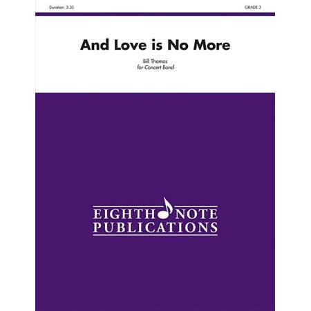 Eighth Note Publications: And Love Is No More: Conductor Score (Paperback)